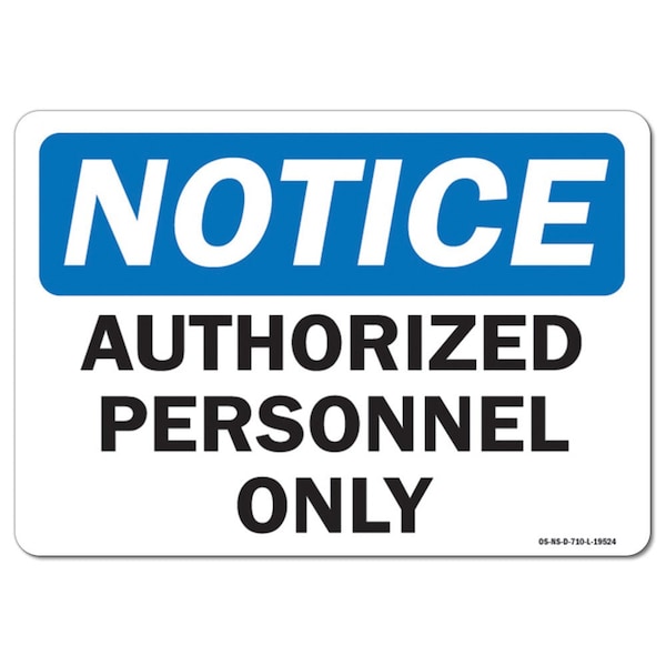 Safety Sign, OSHA Notice, 7" Height, 10" Width, Aluminum, Authorized Personnel Only, Landscape